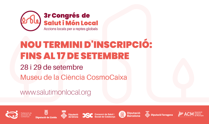 Cartell per anunciar que s'amplia el termini d'inscripció del 3r Congrés de Salut i Món Local fins al 17 de setembre.